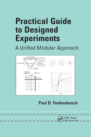 Practical Guide To Designed Experiments: A Unified Modular Approach