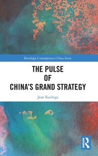 Couverture_The Pulse Of China's Grand Strategy