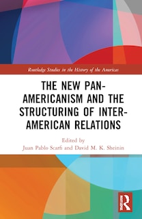 Front cover_The New Pan-americanism And The Structuring Of Inter-american Relations