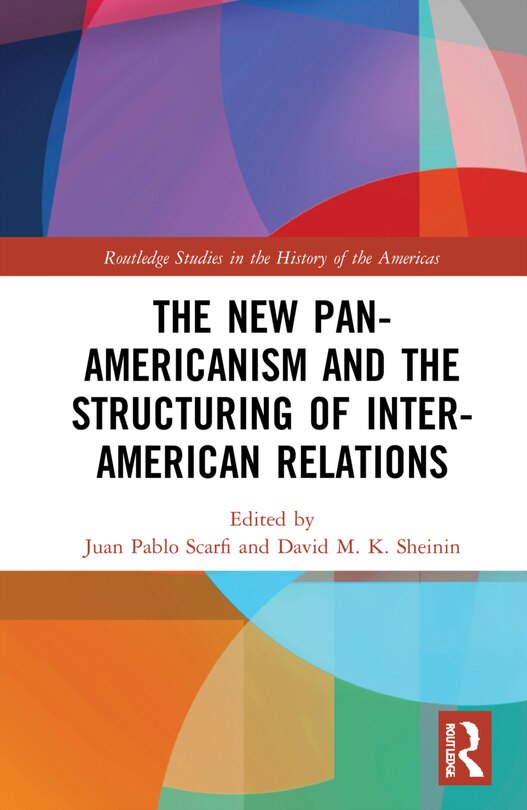 Front cover_The New Pan-americanism And The Structuring Of Inter-american Relations