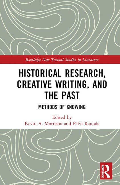 Front cover_Historical Research, Creative Writing, and the Past