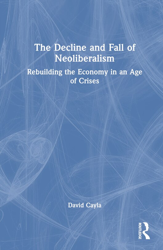 Couverture_The Decline and Fall of Neoliberalism