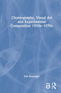 Couverture_Choreography, Visual Art And Experimental Composition 1950s-1970s