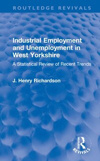 Front cover_Industrial Employment And Unemployment In West Yorkshire
