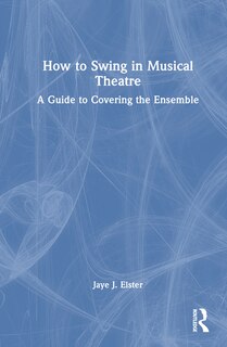 Front cover_How to Swing in Musical Theatre
