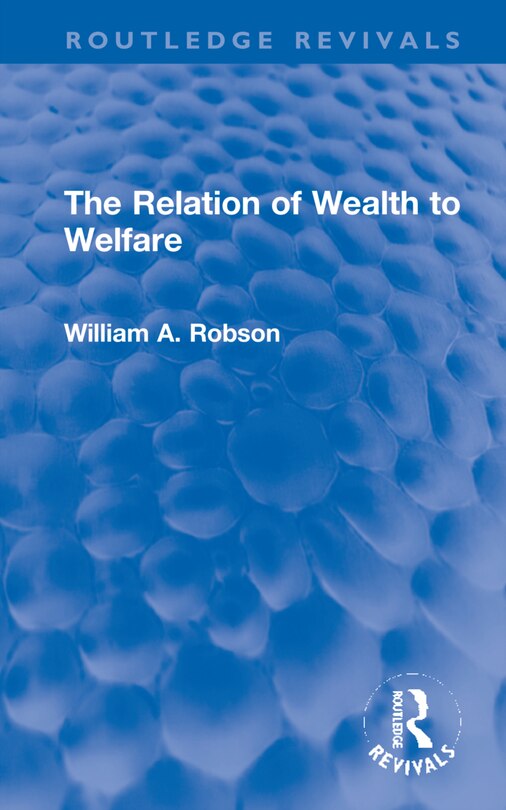 Front cover_The Relation Of Wealth To Welfare