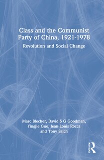 Front cover_Class And The Communist Party Of China, 1921-1978