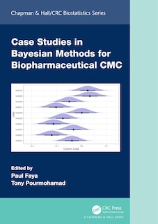 Couverture_Case Studies in Bayesian Methods for Biopharmaceutical CMC