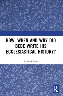 Couverture_How, When and Why did Bede Write his Ecclesiastical History?