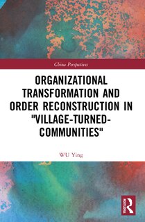 Front cover_Organizational Transformation and Order Reconstruction in Village-Turned-Communities