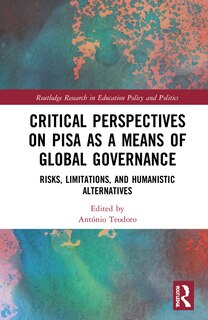 Front cover_Critical Perspectives On Pisa As A Means Of Global Governance