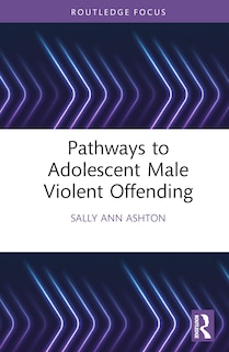 Front cover_Pathways to Adolescent Male Violent Offending