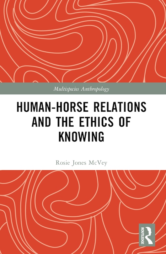 Front cover_Human-Horse Relations and the Ethics of Knowing