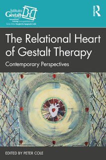 Front cover_The Relational Heart Of Gestalt Therapy