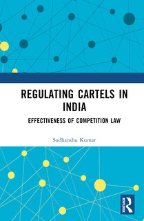 Front cover_Regulating Cartels in India