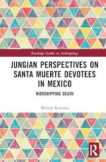 Couverture_Jungian Perspectives on Santa Muerte Devotees in Mexico