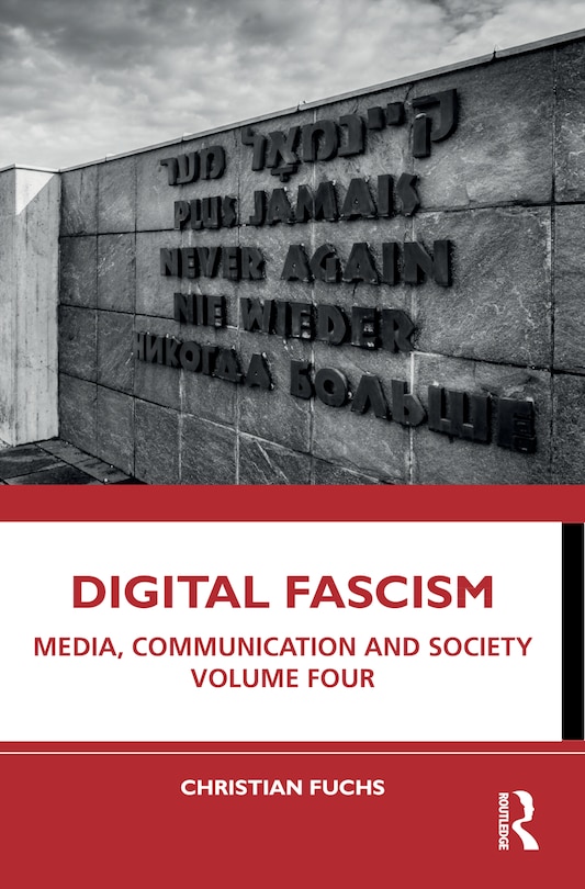 Digital Fascism: Media, Communication And Society Volume Four