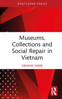 Couverture_Museums, Collections and Social Repair in Vietnam