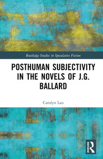 Couverture_Posthuman Subjectivity in the Novels of J.G. Ballard