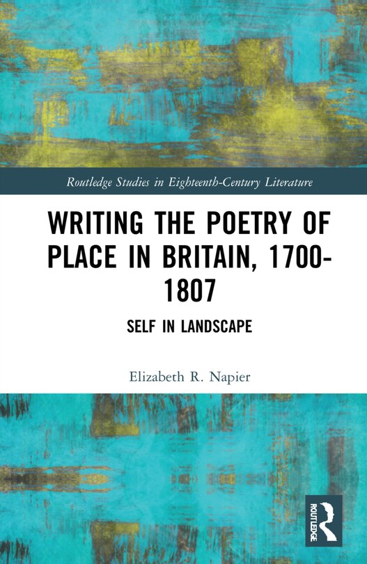 Front cover_Writing the Poetry of Place in Britain, 1700-1807