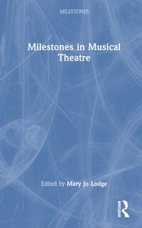 Front cover_Milestones in Musical Theatre