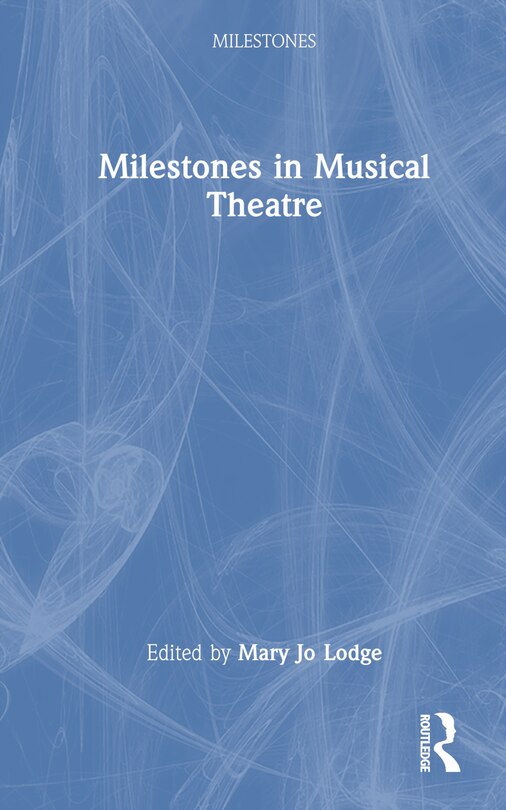 Front cover_Milestones in Musical Theatre