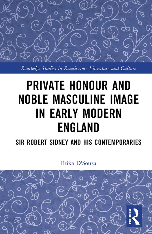 Front cover_Private Honour and Noble Masculine Image in Early Modern England
