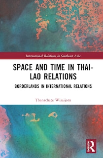Front cover_Space And Time In Thai-lao Relations