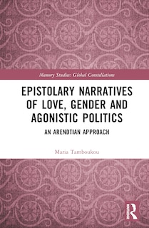 Couverture_Epistolary Narratives of Love, Gender and Agonistic Politics