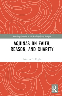 Couverture_Aquinas On Faith, Reason, And Charity