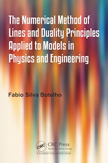 Couverture_The Numerical Method of Lines and Duality Principles Applied to Models in Physics and Engineering