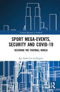 Front cover_Sport Mega-events, Security And Covid-19