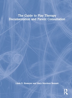 Couverture_The Guide to Play Therapy Documentation and Parent Consultation