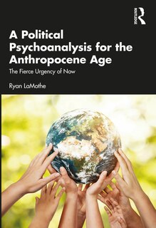 Couverture_A Political Psychoanalysis for the Anthropocene Age