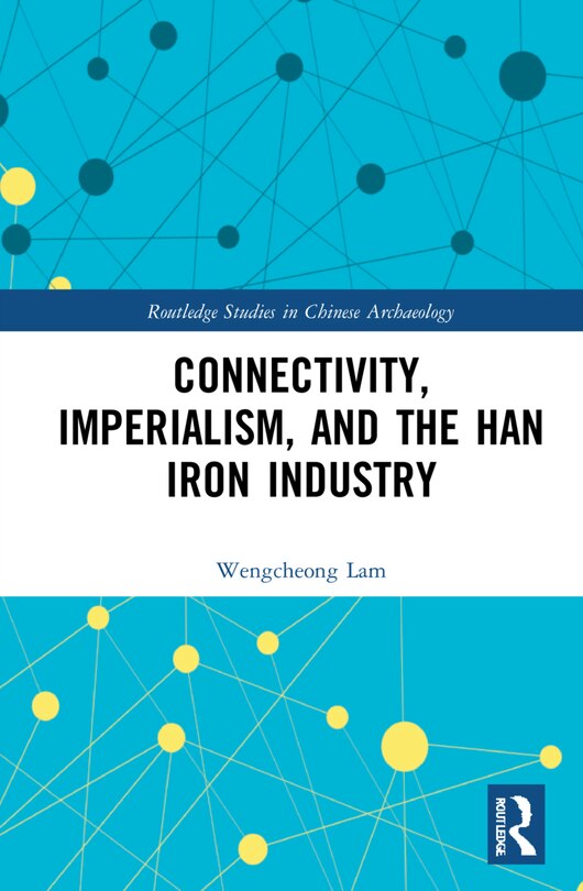 Couverture_Connectivity, Imperialism, And The Han Iron Industry