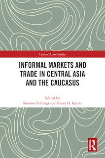Front cover_Informal Markets And Trade In Central Asia And The Caucasus