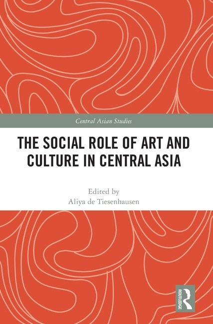 Front cover_The Social Role of Art and Culture in Central Asia