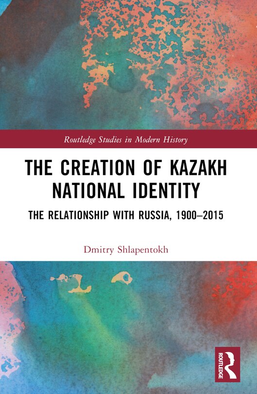 Front cover_The Creation of Kazakh National Identity