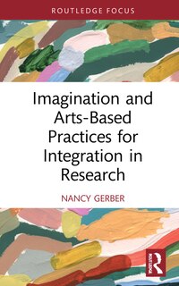 Front cover_Imagination And Arts-based Practices For Integration In Research