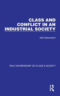 Front cover_Class And Conflict In An Industrial Society