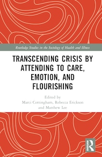 Front cover_Transcending Crisis by Attending to Care, Emotion, and Flourishing
