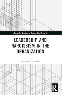 Front cover_Leadership and Narcissism in the Organization