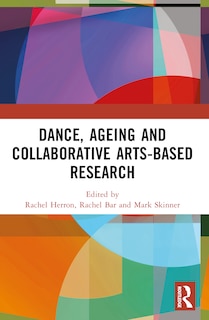 Front cover_Dance, Ageing and Collaborative Arts-Based Research
