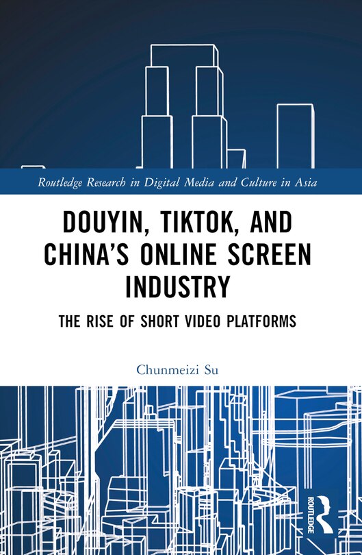 Front cover_Douyin, TikTok and China's Online Screen Industry