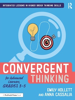 Front cover_Convergent Thinking for Advanced Learners, Grades 3-5