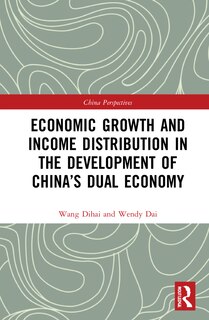 Front cover_Economic Growth And Income Distribution In The Development Of China's Dual Economy