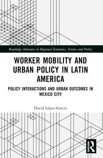 Front cover_Worker Mobility and Urban Policy in Latin America