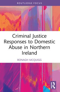 Couverture_Criminal Justice Responses to Domestic Abuse in Northern Ireland