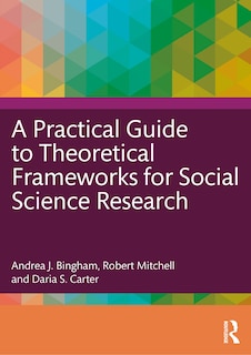 Front cover_A Practical Guide to Theoretical Frameworks for Social Science Research