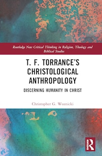 Front cover_T. F. Torrance's Christological Anthropology